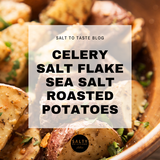 Celery Salt Flake Sea Salt Roasted Potatoes